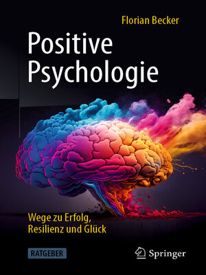 cover image of Positive Psychologie--Wege zu Erfolg, Resilienz und Glück